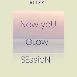 「 NEW YOU & GLOW SESSION  」 　CIRCLE  ✖️  ALLEZ  　EVENT  - 2025. ３. ９(日）-